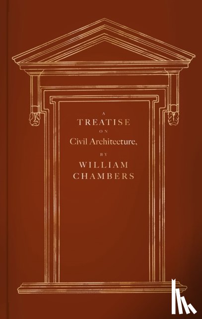 Chambers, William, Salmon, Frank, Aslet, Clive - A Treatise on Civil Architecture