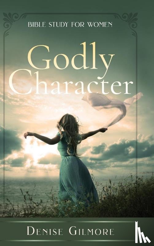 Gilmore, Denise - Godly Character