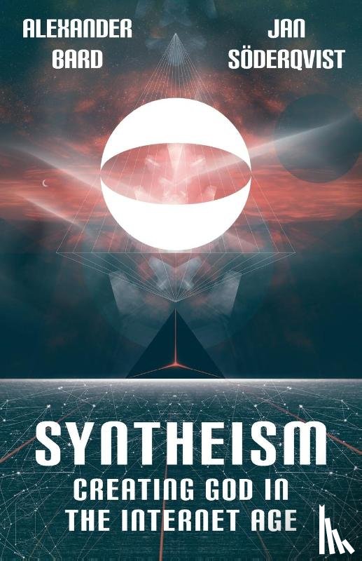 Bard, Alexander, Söderqvist, Jan - Bard, A: Syntheism