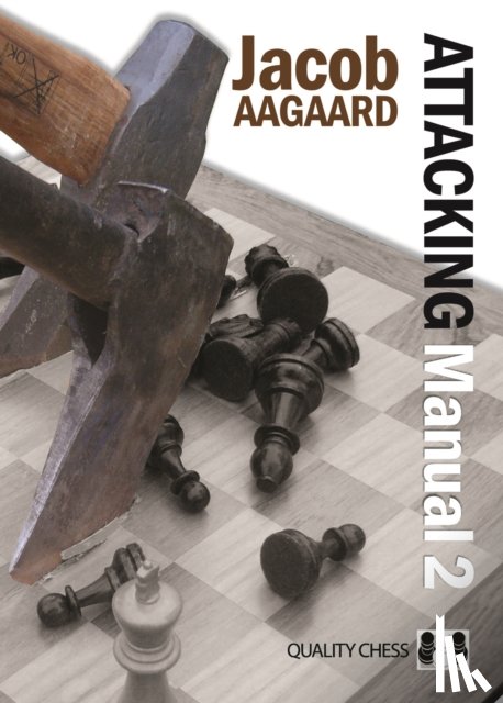 Aagaard, Jacob - Attacking Manual: Technique and Praxis: v. 2