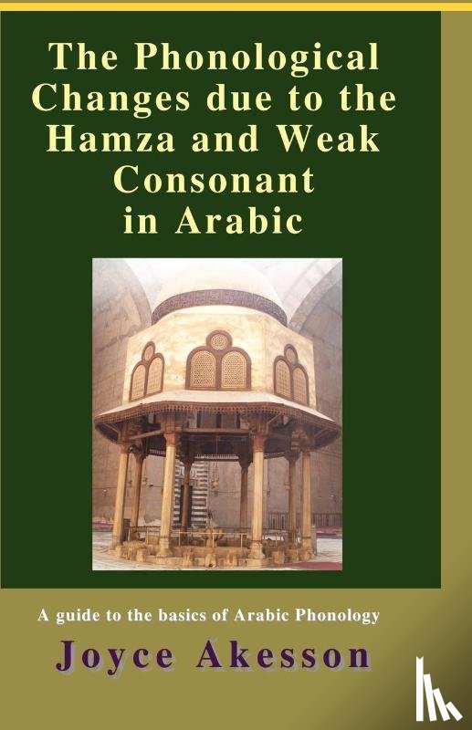 Akesson, Joyce - The Phonological Changes Due to the Hamza and Weak Consonant in Arabic