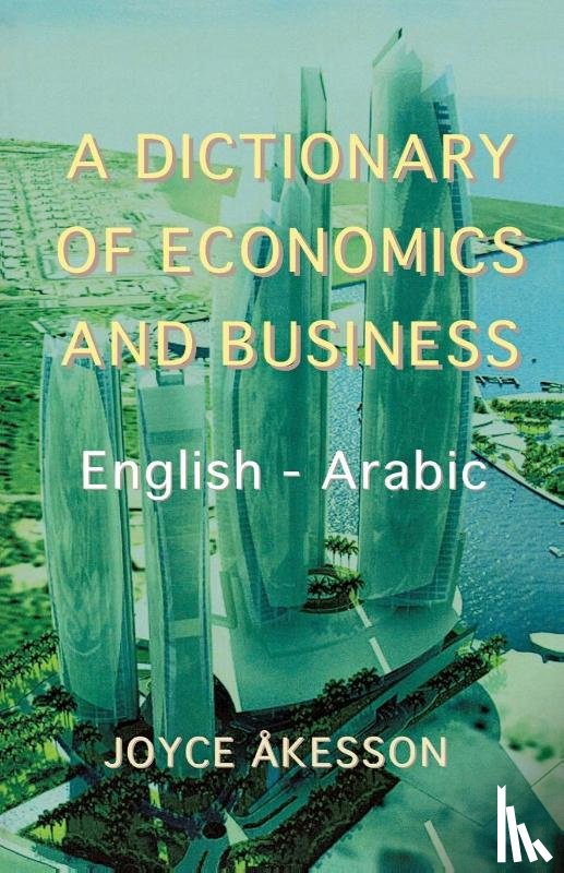 Akeson, Joyce - A Dictionary of Economics and Business, English - Arabic