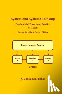 Gharakhani Bahar, A. - System and Systems Thinking - Fundamental Theory and Practice: (Core Book)