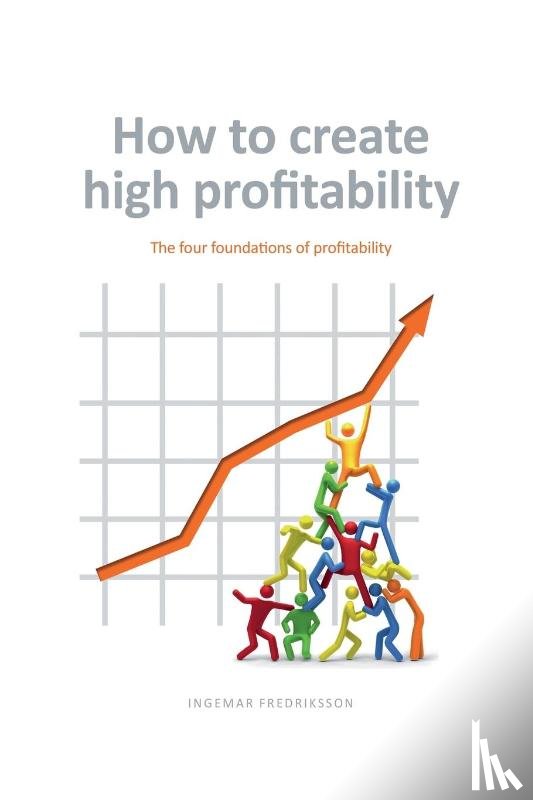 Fredriksson, Ingemar - How to create high profitability