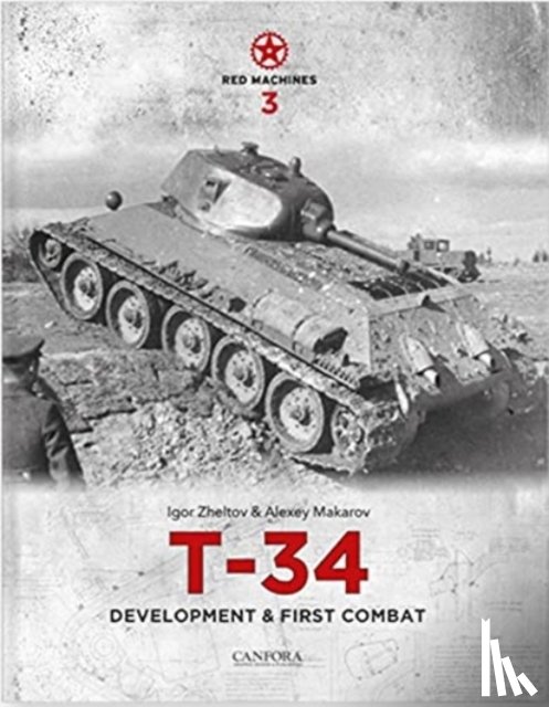 Zheltov, Igor - Red Machines 3: T-34 Development & First Combat