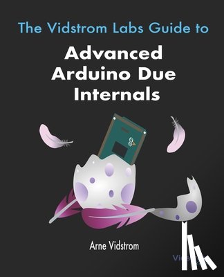 Vidstrom, Arne - The Vidstrom Labs Guide to Advanced Arduino Due Internals