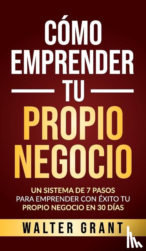 Grant, Walter - Como Emprender Tu Propio Negocio