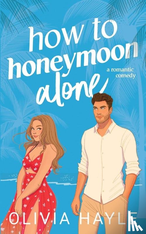 Hayle, Olivia - How to Honeymoon Alone