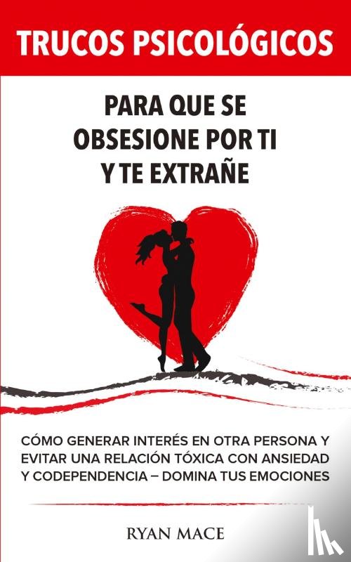 Mace, Ryan - Trucos Psicologicos - Para que se obsesione por ti y te extrane