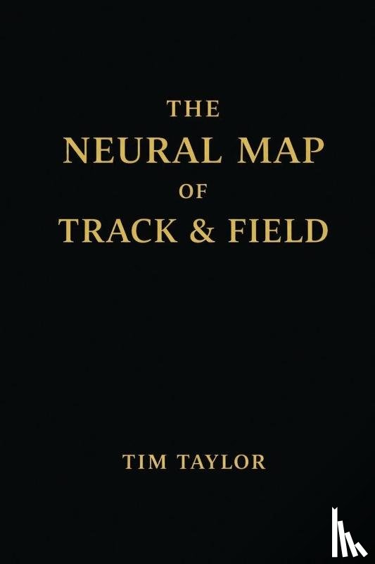 Taylor, Tim - The Neural Map of Track and Field