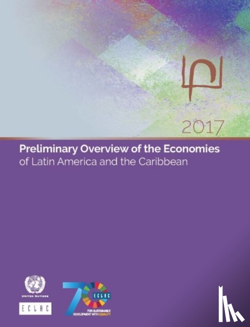 United Nations: Economic Commission for Latin America and the Caribbean - Preliminary overview of the economies of Latin America and the Caribbean 2017