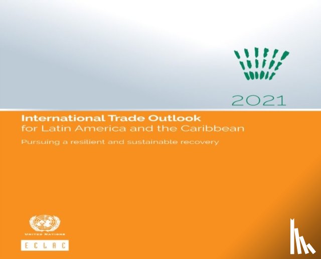 United Nations: Economic Commission for Latin America and the Caribbean: Committee on Trade, Industry and Enterprise Development - International trade outlook for Latin America and the Caribbean 2021