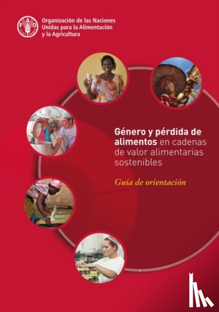 Food and Agriculture Organization of the United Nations - Genero y perdida de alimentos en cadenas de valor alimentarias sostenibles