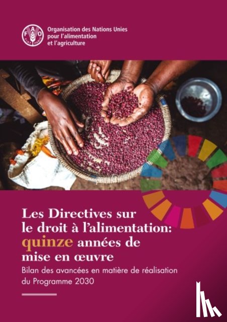 Food and Agriculture Organization of the United Nations - Les Directives sur le droit a l'alimentation: quinze annees de mise en ouvre