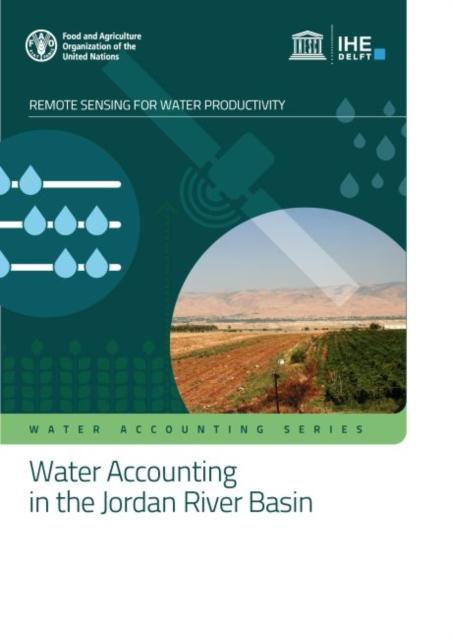 Food and Agriculture Organization, Ihe Delft Institute for Water Education - Water accounting in the Jordan River Basin