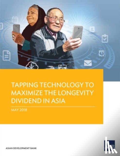 Asian Development Bank - Tapping Technology to Maximize the Longevity Dividend in Asia