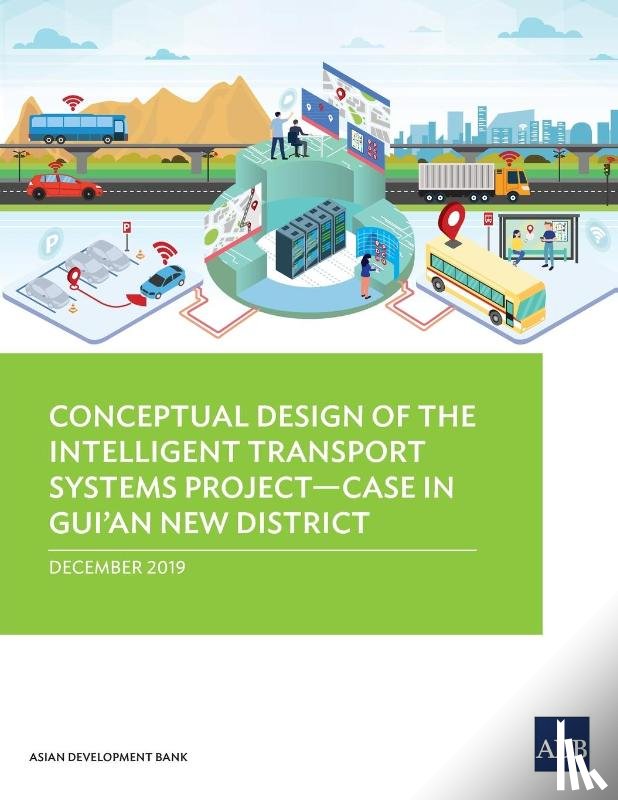 Asian Development Bank - Conceptual Design of the Intelligent Transport Systems Project—Case in Gui’an New District