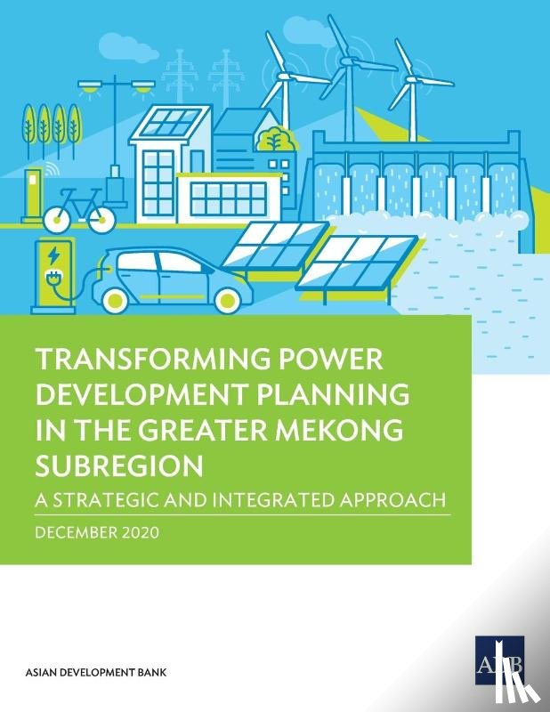 Asian Development Bank - Transforming Power Development Planning in the Greater Mekong Subregion