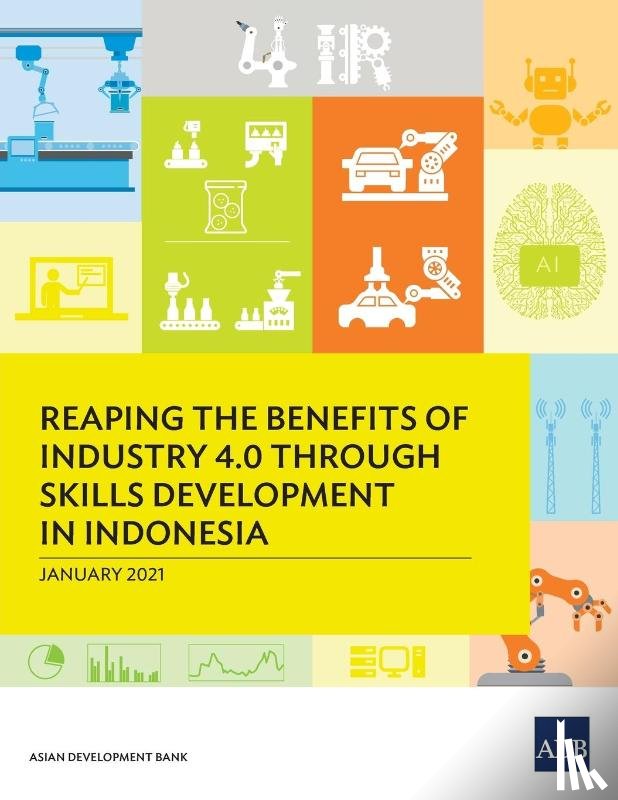 Asian Development Bank - Reaping the Benefits of Industry 4.0 through Skills Development in Indonesia