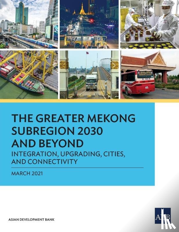 Asian Development Bank - The Greater Mekong Subregion 2030 and Beyond