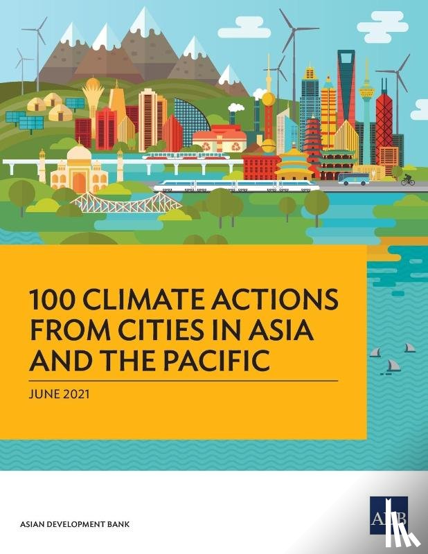 Asian Development Bank - 100 Climate Actions from Cities in Asia and the Pacific