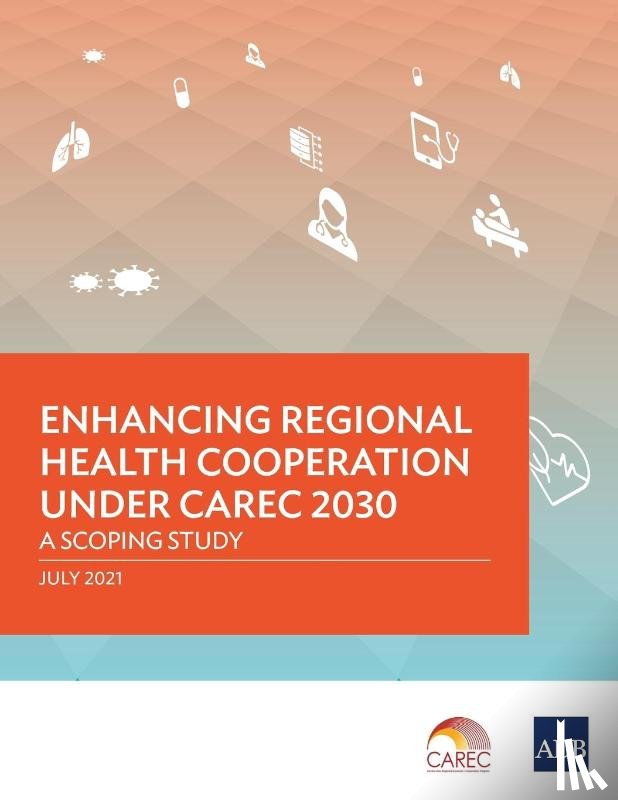 Asian Development Bank - Enhancing Regional Health Cooperation under CAREC 2030