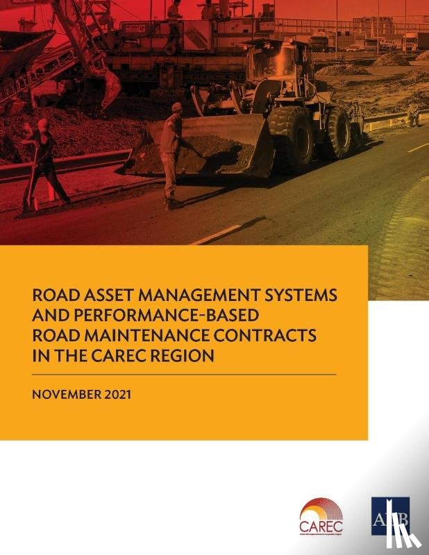 Asian Development Bank - Road Asset Management Systems and Performance-Based Road Maintenance Contracts in the CAREC Region