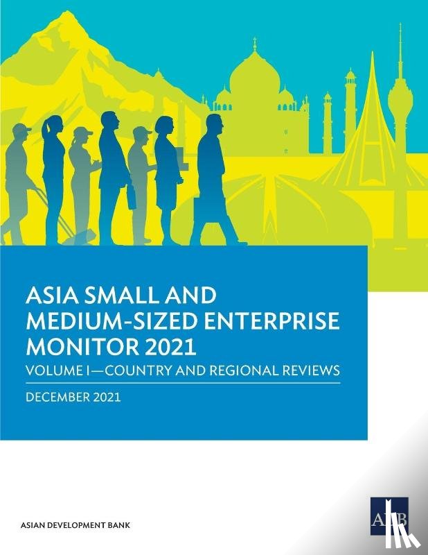Asian Development Bank - Asia Small and Medium-Sized Enterprise Monitor 2021
