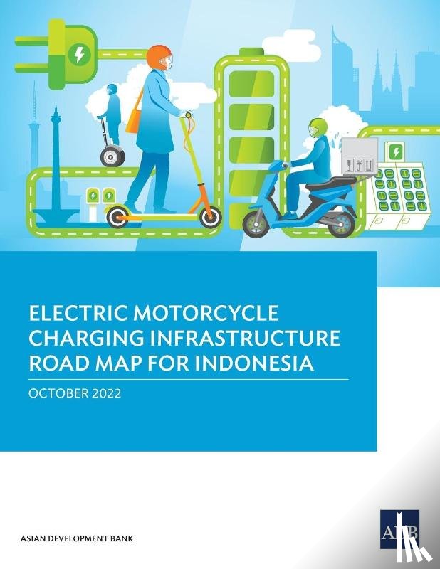 Asian Development Bank - Electric Motorcycle Charging Infrastructure Road Map for Indonesia