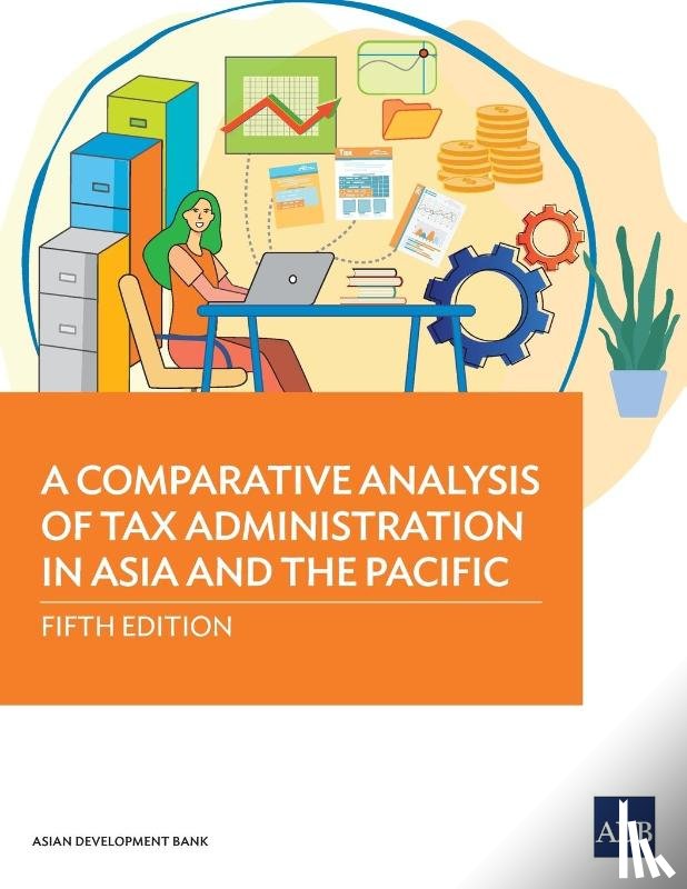 Asian Development Bank - A Comparative Analysis of Tax Administration in Asia and the Pacific