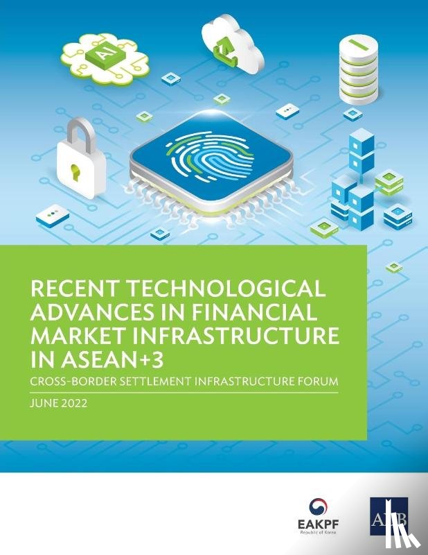 Asian Development Bank - Recent Technological Advances in Financial Market Infrastructure in ASEAN+3