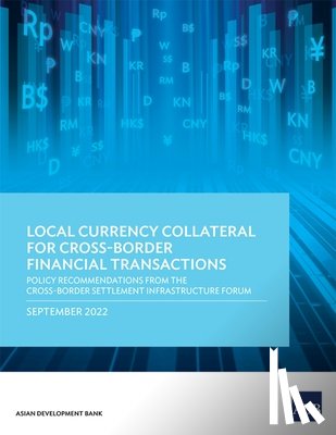 Asian Development Bank - Local Currency Collateral for Cross-Border Financial Transactions