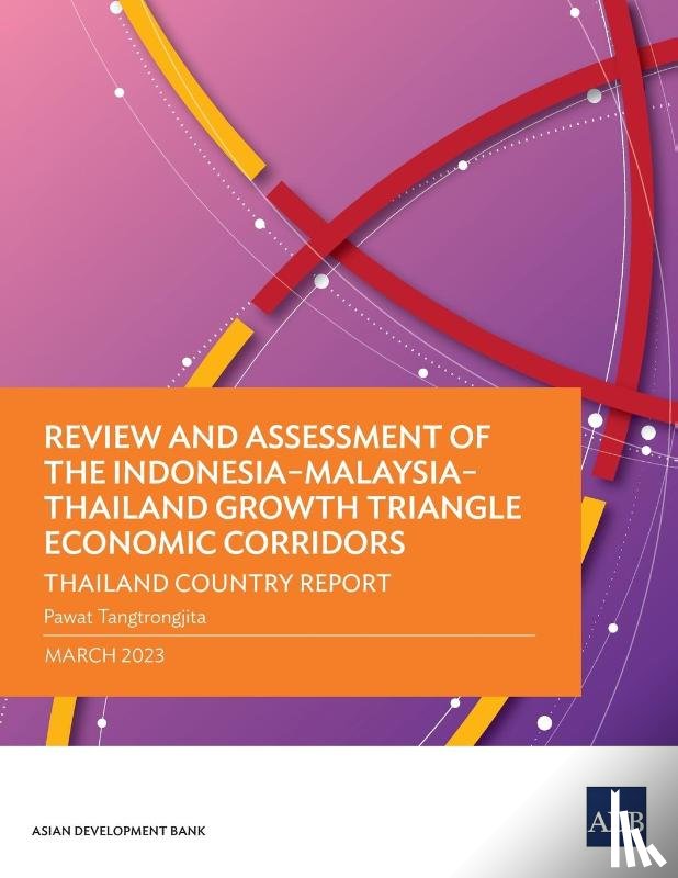 Tangtrongjita, Pawat - Review and Assessment of the Indonesia-Malaysia-Thailand Growth Triangle Economic Corridors
