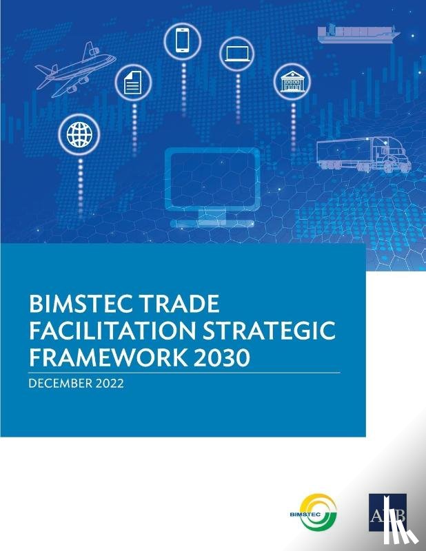 Asian Development Bank - BIMSTEC Trade Facilitation Strategic Framework 2030