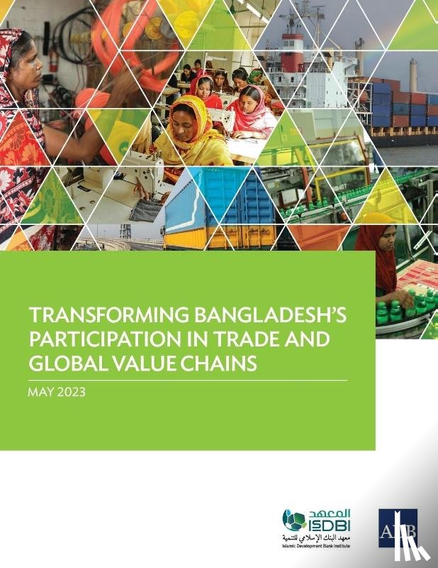 Asian Development Bank, Islamic Development Bank Institute - Transforming Bangladesh's Participation in Trade and Global Value Chains