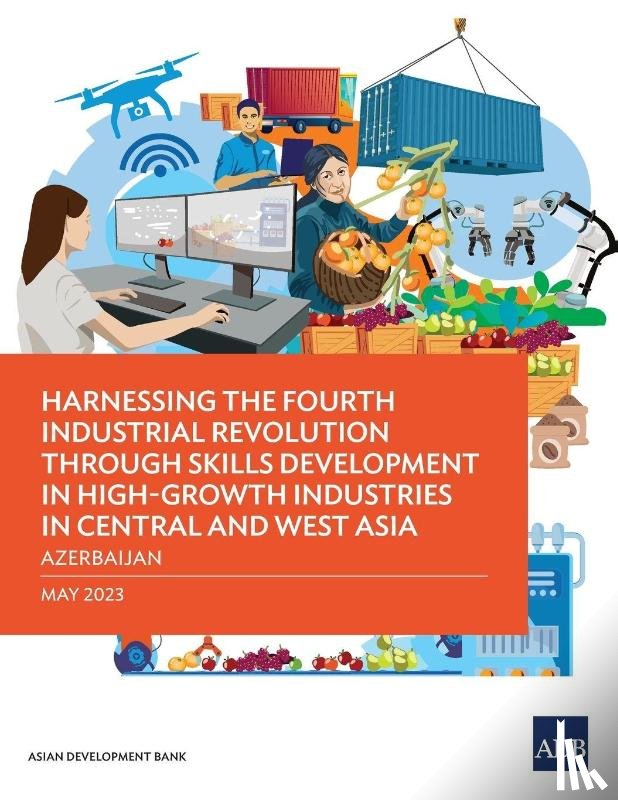 Asian Development Bank - Harnessing the Fourth Industrial Revolution through Skills Development in High-Growth Industries in Central and West Asia - Azerbaijan