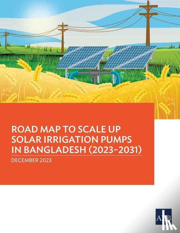 Asian Development Bank - Road Map to Scale Up Solar Irrigation Pumps in Bangladesh (2023-2031)