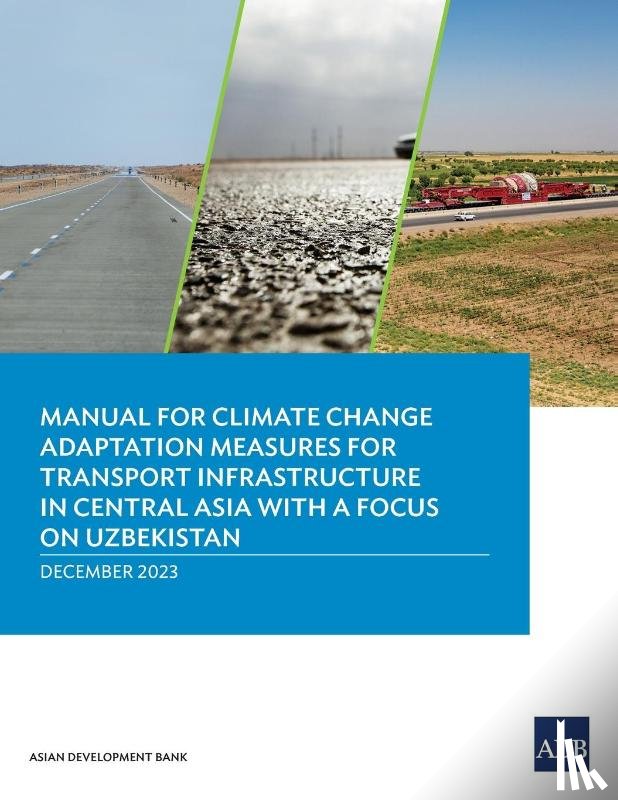 Asian Development Bank - Manual for Climate Change Adaptation Measures for Transport Infrastructure in Central Asia with a Focus on Uzbekistan