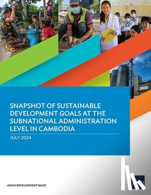 Asian Development Bank - Snapshot of Sustainable Development Goals at the Subnational Administration Level in Cambodia