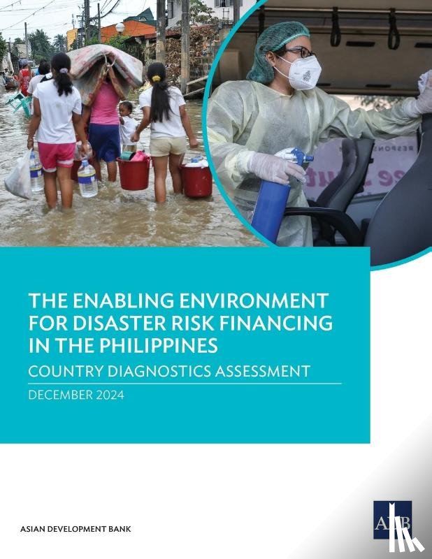 Asian Development Bank - The Enabling Environment for Disaster Risk Financing in the Philippines