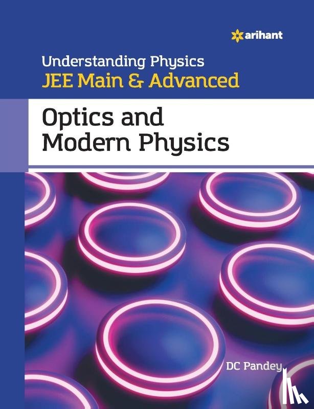 Pandey, DC - Understanding Physics for JEE Main and Advanced Optics and Modern Physics