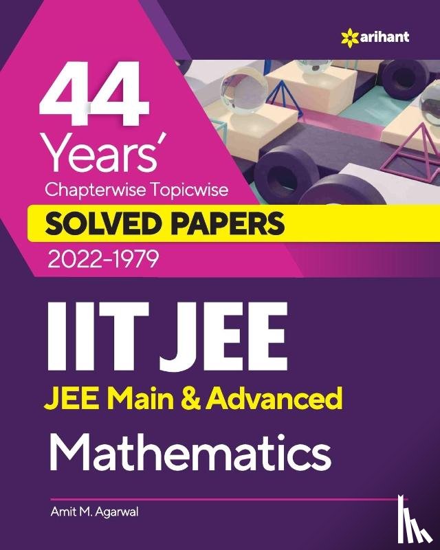 Agarwal, Amit M - 44 Years Chapterwise Topicwise Solved Papers (2022-1979) IIT JEE Mathematics