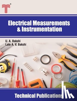 Bakshi, Late Ajay V. - Electrical Measurements and Instrumentation: Electrical and Electronic Measuring Instruments, Storage Devices, Transducers