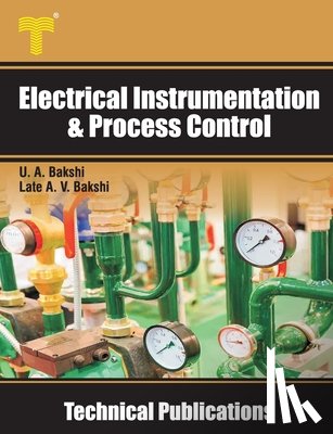 Bakshi, Late Ajay V. - Electrical Instrumentation & Process Control: Transducers, Telemetry, Recorders, Display Devices, Controllers