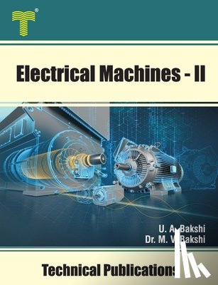 Bakshi, Mayuresh V. - Electrical Machines - II: Synchronous Generators and Motors, Induction Motors and Special Machines