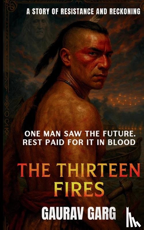 Garg, Gaurav - The Thirteen Fires
