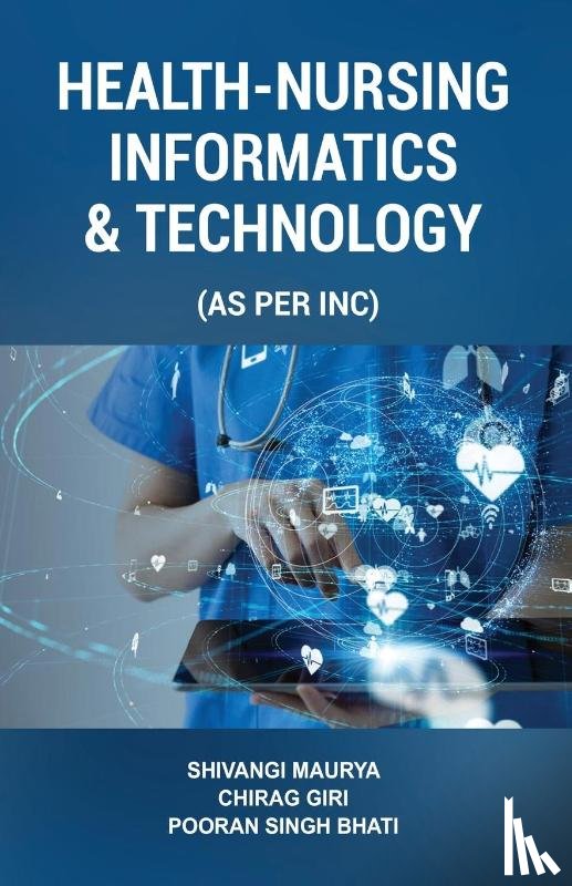 Maurya, Shivangi, Giri, Chirag, Bhati, Pooran Singh - Health-Nursing Informatics & Technology