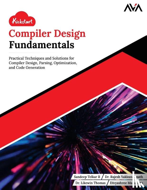 Yakkundimath, Rajesh, Thomas, Likewin, Mallarapu, Divyashree - Yakkundimath, R: Kickstart Compiler Design Fundamentals