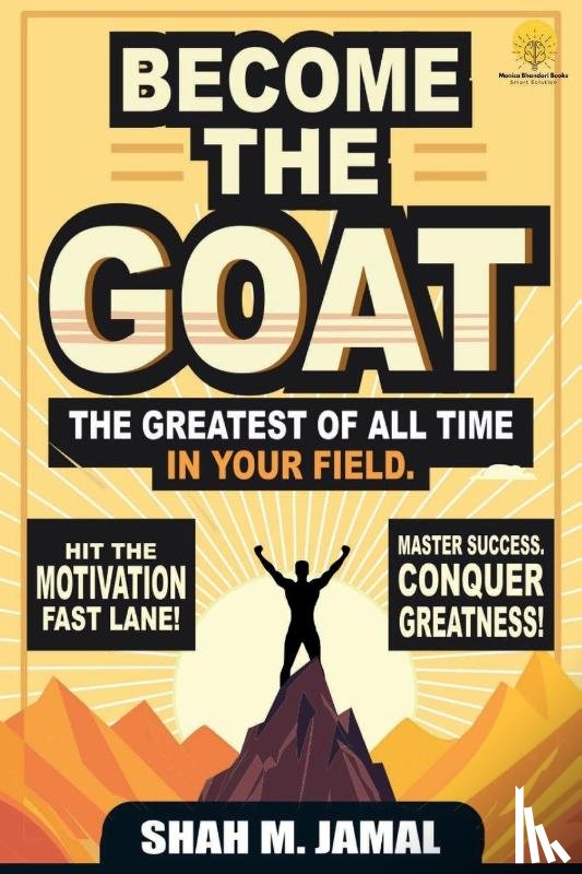Jamal, Shah M. - Become The GOAT - The Greatest of All Time in Your Field