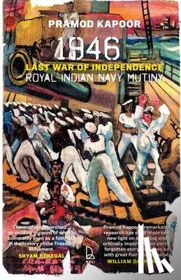 Kapoor, Pramod - 1946 Royal Indian Navy Mutiny: Last War of Independence
